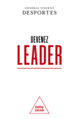 Devenez leader - Vincent Desportes