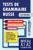 TESTS DE GRAMMAIRE RUSSE: Niveau A1-A2 ÉLÉMENTAIRE - Lev Davidov