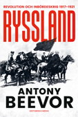 Ryssland: Revolution och inbördeskrig 1917-1921 - Antony Beevor