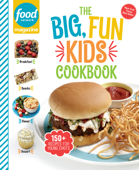 Food Network Magazine The Big, Fun Kids Cookbook - Food Network Magazine