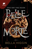 Belle Morte. Libro 1 - Bella Higgin