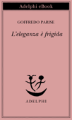 L'eleganza è frigida - Goffredo Parise