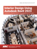 Interior Design Using Autodesk Revit 2023 - Daniel John Stine