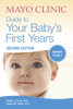 Mayo Clinic Guide to Your Baby's First Years, 2nd Edition - Dr. Walter Cook M.D. & Dr. Kelsey Klaas M.D.