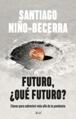 Futuro, ¿qué futuro? - Santiago Niño-Becerra