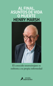 Al final, asuntos de vida o muerte - Henry Marsh