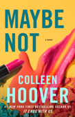 Maybe Not - Colleen Hoover