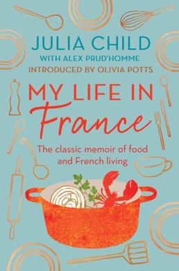 Capa do livro My Life in France de Julia Child