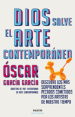 Dios salve el arte contemporáneo - Oscar Garcia Garcia