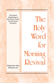 The Holy Word for Morning Revival - The Divine Dispensing of the Divine Trinity for the Divine Economy - Witness Lee