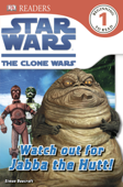 Star Wars Clone Wars Watch Out for Jabba the Hutt! (Enhanced Edition) - Simon Beecroft & DK