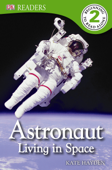 DK Readers: Astronaut: Living in Space (Enhanced Edition) - Kate Hayden