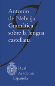 Gramática sobre la lengua castellana - Antonio de Nebrija