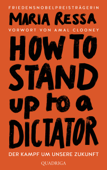 HOW TO STAND UP TO A DICTATOR - Deutsche Ausgabe. Von der Friedensnobelpreisträgerin - Maria Ressa, Henning Dedekind, Marlene Fleißig, Frank Lachmann & Hans-Peter Remmler