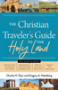 The Christian Traveler's Guide to the Holy Land - Charles H. Dyer & Gregory A. Hatteberg