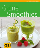 Grüne Smoothies - Dr. Christian Guth, Burkhard Hickisch & Martina Dobrovičová