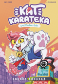 Kat Karateca y el Kata Club (Kat Karateka 1) - Sandra Sanchez, Inés Masip & Juan Carlos Bonache