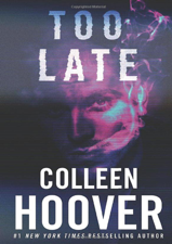 Too Late by Colleen Hoover - Colleen Hoover Cover Art