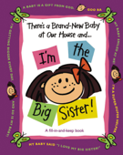 There's a Brand-New Baby at Our House and...I'm the Big Sister! - Susan Ligon