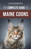 The Complete Guide to Maine Coons - Jordan Honeycutt