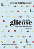 A revolução da glicose - Jessie Inchauspe