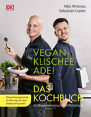 Vegan-Klischee ade! Das Kochbuch - Sebastian Copien & Niko Rittenau