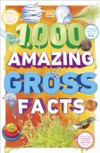 1,000 Amazing Gross Facts - DK