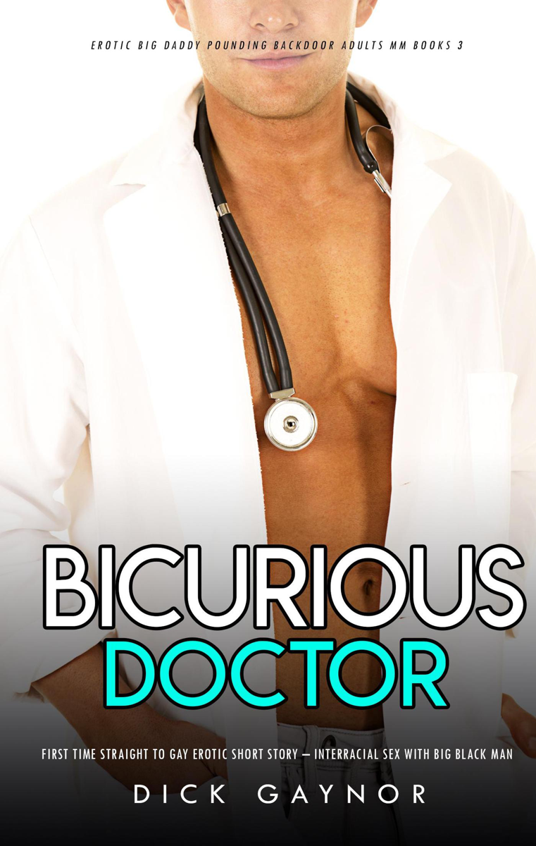 Interracial Porn Books - Bicurious Doctor First Time Straight to Gay Short Story â€“ Interracial Sex  with Big Black Man - Book - iTunes United Kingdom