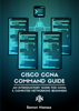 Cisco CCNA Command Guide: An Introductory Guide for CCNA & Computer Networking Beginners - Ramon Nastase