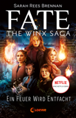 Fate - The Winx Saga (Band 2) - Ein Feuer wird entfacht - Sarah Rees Brennan & Loewe Jugendbücher