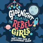 Good Night Stories for Rebel Girls: Baby's First Book of Extraordinary Women - Rebel Girls