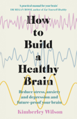 How to Build a Healthy Brain - Kimberley Wilson