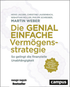 Die genial einfache Vermögensstrategie - Martin Weber, Heiko Jacobs, Christine Laudenbach, Sebastian Müller & Philipp Schreiber