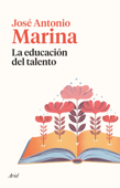 La educación del talento - José Antonio Marina