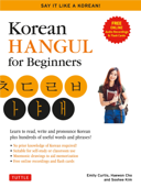 Korean Hangeul for Beginners: Say it Like a Korean - Soohee Kim, Emily Curtis & Haewon Cho