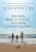 Filhos Brilhantes, Alunos Fascinantes - Augusto Cury