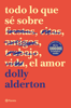 Todo lo que sé sobre el amor - Dolly Alderton