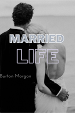 Married Life - Burton Morgan Cover Art