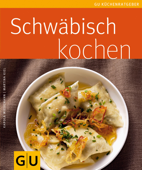 Schwäbisch kochen - Karola Wiedemann & Martina Kiel