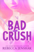 Bad Crush - Rebecca Jenshak