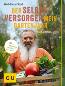 Der Selbstversorger: Mein Gartenjahr - Wolf-Dieter Storl