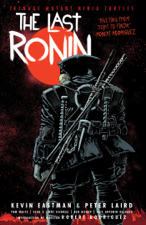 Teenage Mutant Ninja Turtles: The Last Ronin - Kevin Eastman, Esaú Escorza, Isaac Escorza &amp; Ben Bishop Cover Art