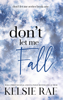 Don't Let Me Fall - Kelsie Rae