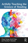 Artfully Teaching the Science of Reading - Chase Young, David Paige & Timothy V. Rasinski