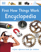 First How Things Work Encyclopedia - DK