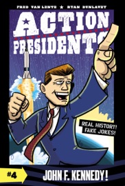 Action Presidents #4: John F. Kennedy! - Fred Van Lente by  Fred Van Lente PDF Download