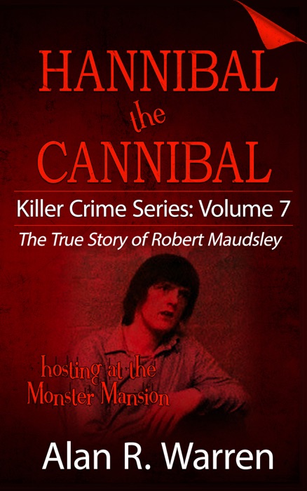 Hannibal the Cannibal ; The True Story of Robert Maudsley