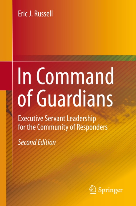 In Command of Guardians: Executive Servant Leadership for the Community of Responders