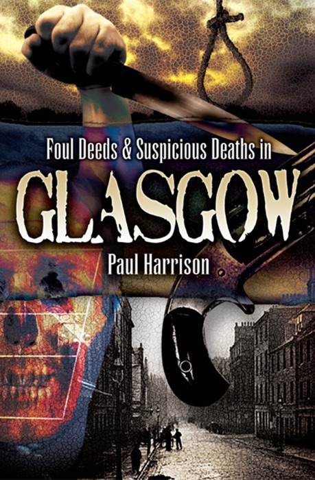 Foul Deeds & Suspicious Deaths in Glasgow