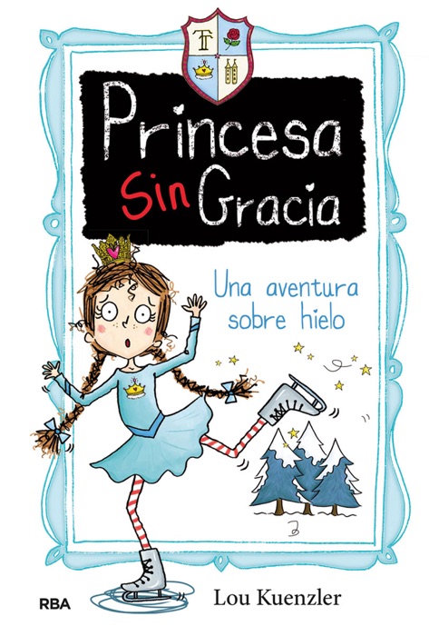 Princesa sin Gracia 4. Una aventura sobre hielo